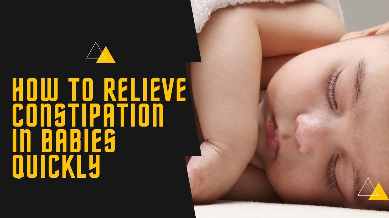 How To Relieve Constipation In Babies Quickly