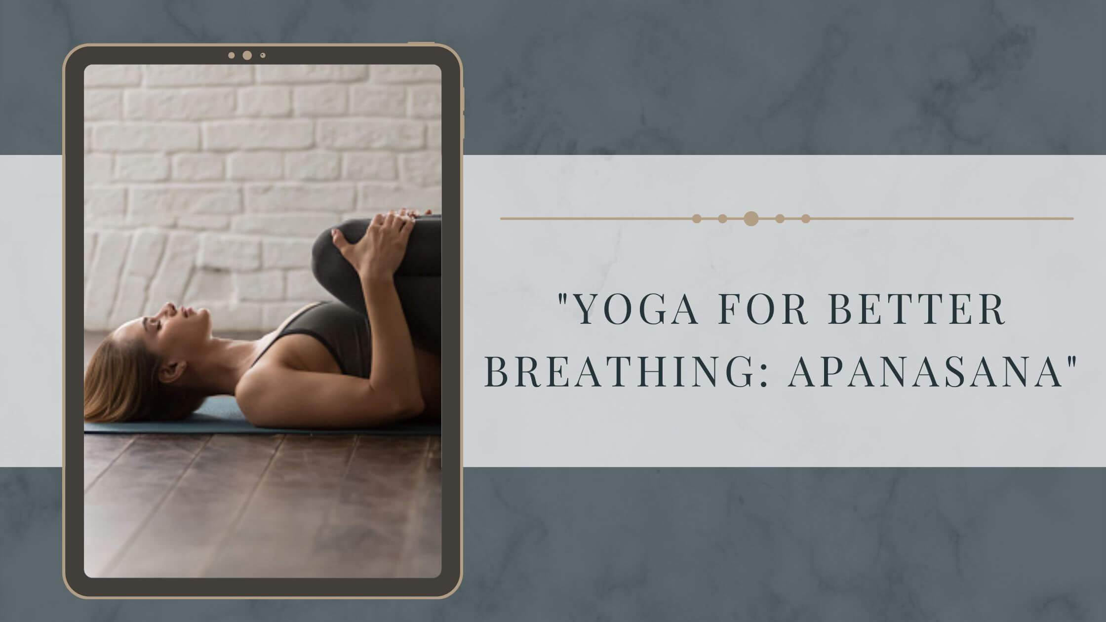 "Yoga for Better Breathing: Apanasana"